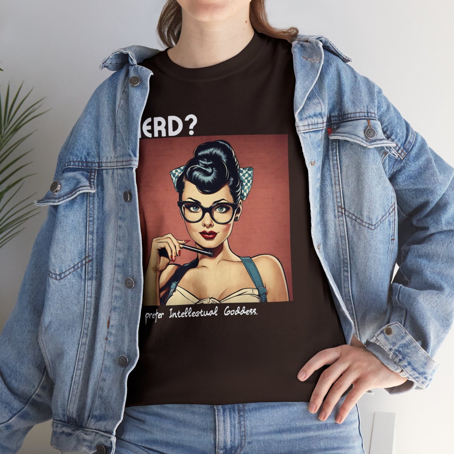 Nerd? I prefer Intellectual Goddess Men's Women's Tee, Gifts For Nerds, Funny Nerd Shirt