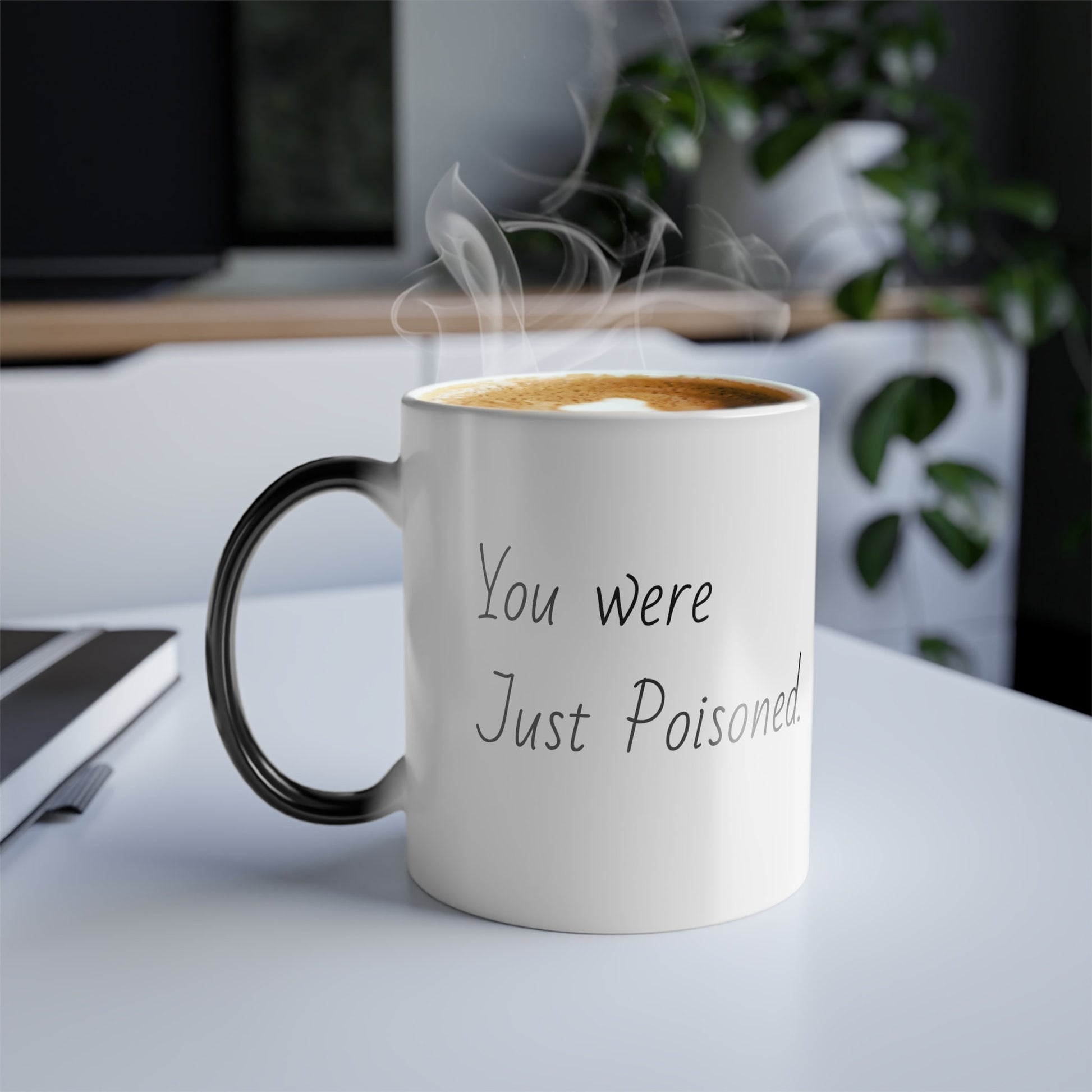 You were just Poisoned Color Morphing Mug, Color Animation, Computer Geek Gift, Husband-gifted mug, for-birthday-mug, all occasions mug